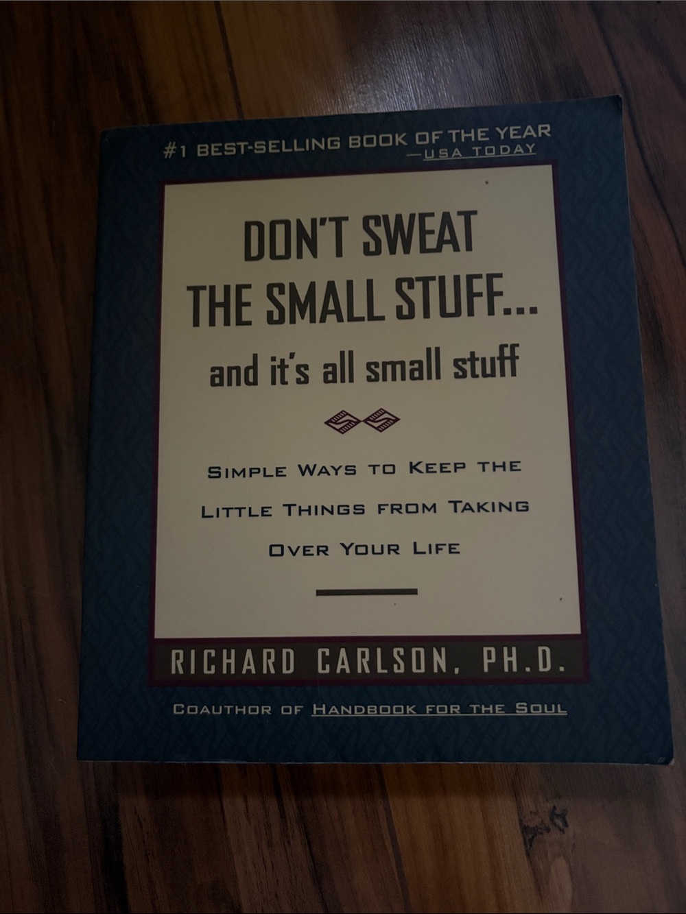 Don't Sweat the Small Stuff... and It's All Small Stuff - Richard Carlson